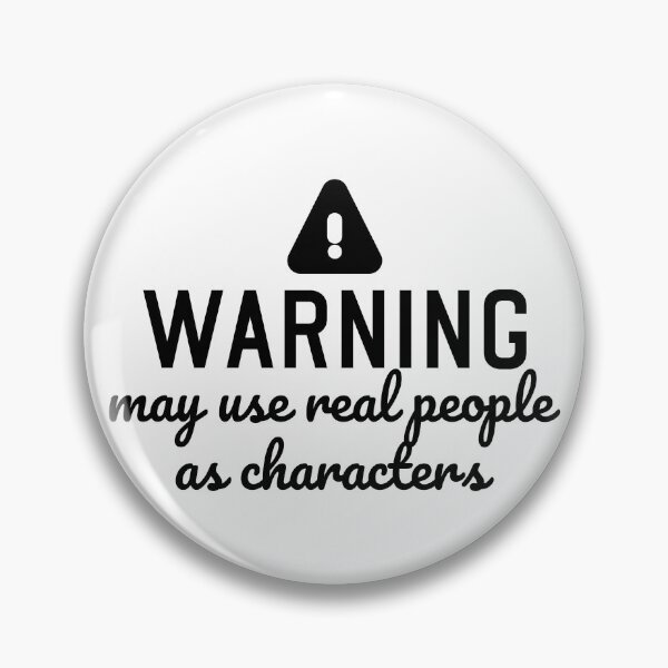 Item preview, Funny author quote warning may use real people as characters  designed and sold by shmodev.