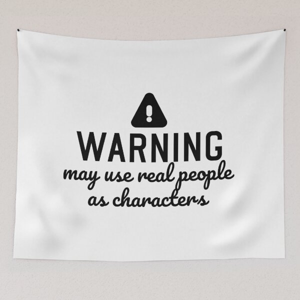Item preview, Funny author quote warning may use real people as characters  designed and sold by shmodev.