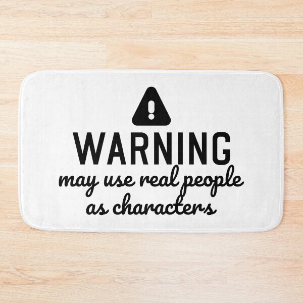 Item preview, Funny author quote warning may use real people as characters  designed and sold by shmodev.