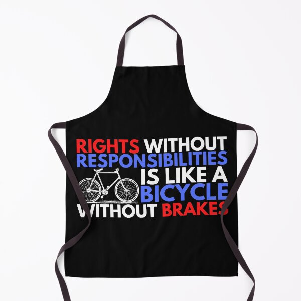 Item preview, Rights Without Responsibilities Is Like A Bicycle Without Brakes. designed and sold by Heterodoxster.