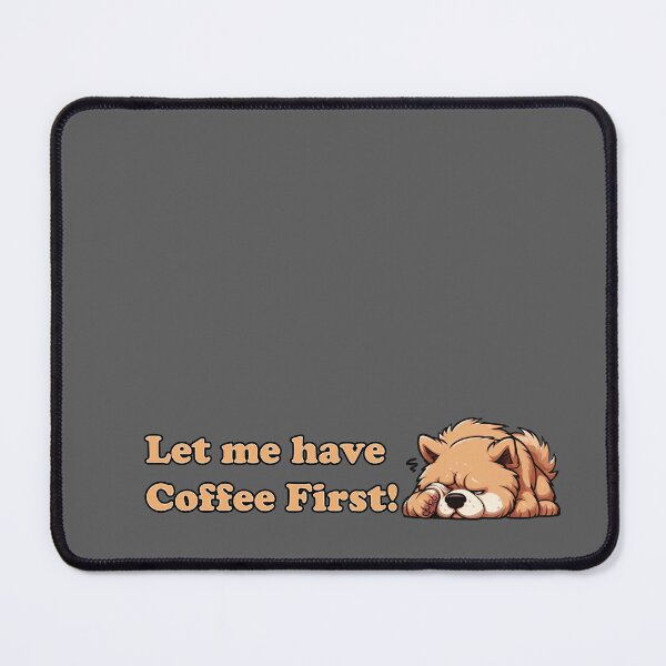 Item preview, Let me have Coffee First Chow designed and sold by Scandinavian-Ai.