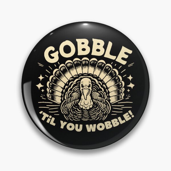 Item preview, Thanksgiving Turkey Gobble Til You Wobble designed and sold by ElLocoMus.