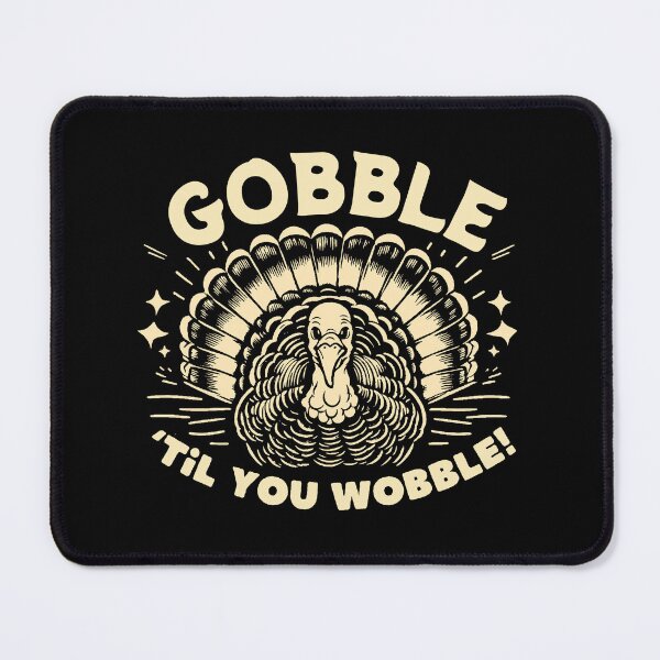 Item preview, Thanksgiving Turkey Gobble Til You Wobble designed and sold by ElLocoMus.