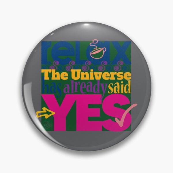 Item preview, Relax. The Universe has already said YES. designed and sold by LifeInTheVortex.