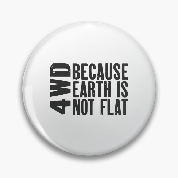 Item preview, 4WD, Because Earth is Not Flat   designed and sold by GvenceJewelry.