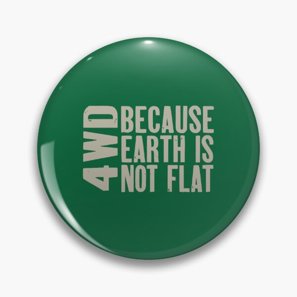 Item preview, 4WD, Because Earth is Not Flat (1) designed and sold by GvenceJewelry.