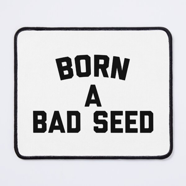 Item preview, Born A Bad Seed Funny Offensive Sarcastic Quote designed and sold by quarantine81.