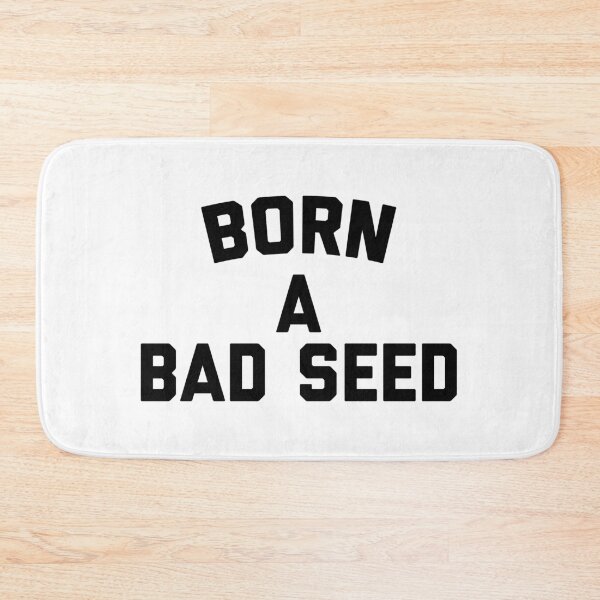 Item preview, Born A Bad Seed Funny Offensive Sarcastic Quote designed and sold by quarantine81.