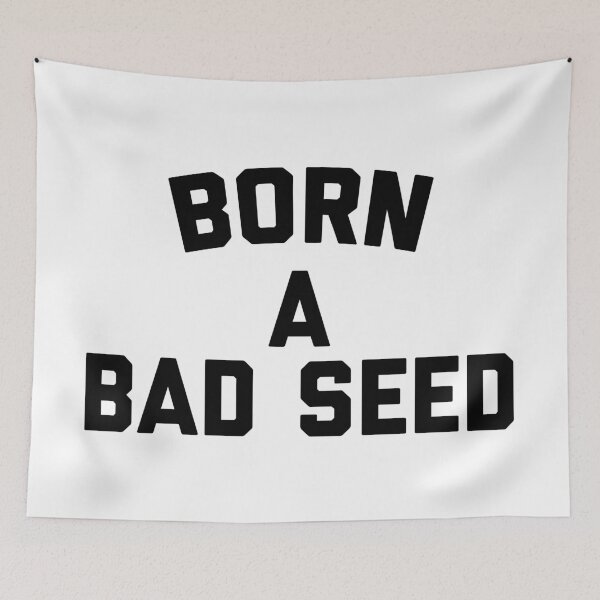 Item preview, Born A Bad Seed Funny Offensive Sarcastic Quote designed and sold by quarantine81.