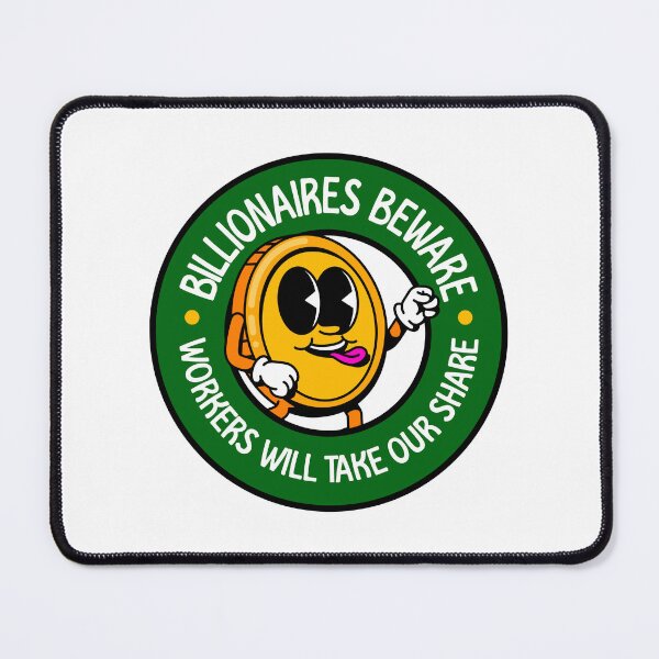 Item preview, Billionaires Beware - Workers Will Take Our Share! - Workers Rights designed and sold by Picket Club.