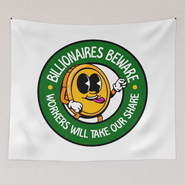 Item preview, Billionaires Beware - Workers Will Take Our Share! - Workers Rights designed and sold by Picket Club.
