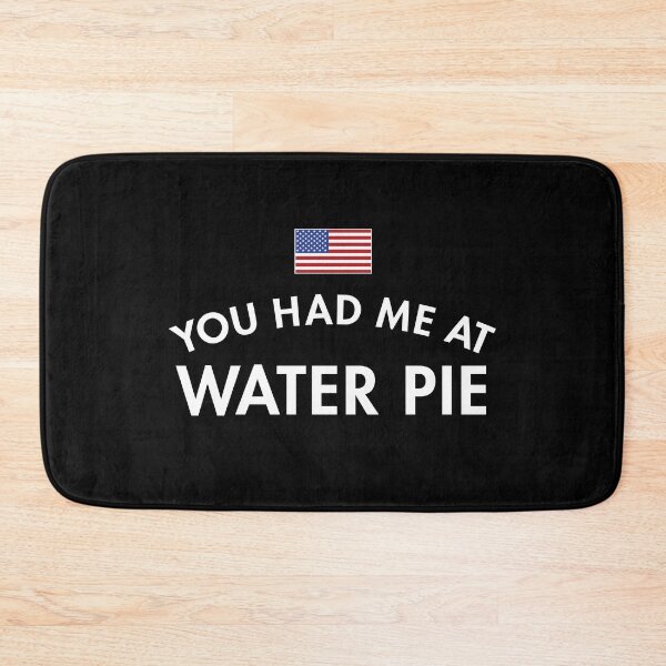 Item preview, You Had Me At Water Pie designed and sold by twHistory.