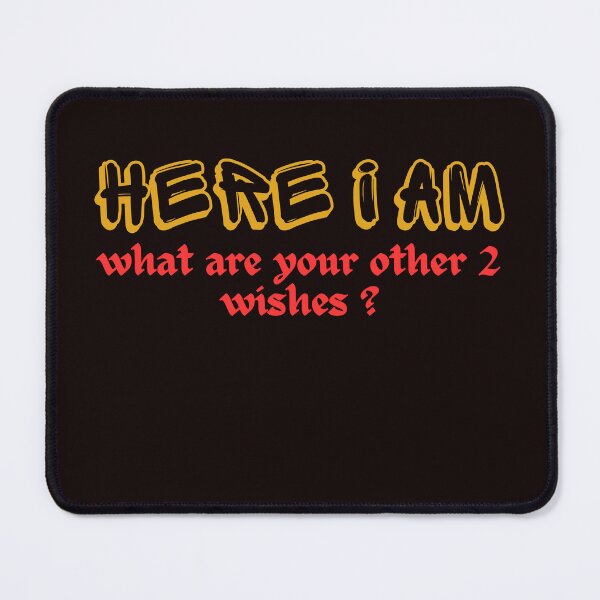 Item preview, Here I Am, Now What Are Your Other 2 Wishes designed and sold by rawaart1.