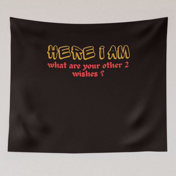 Item preview, Here I Am, Now What Are Your Other 2 Wishes designed and sold by rawaart1.