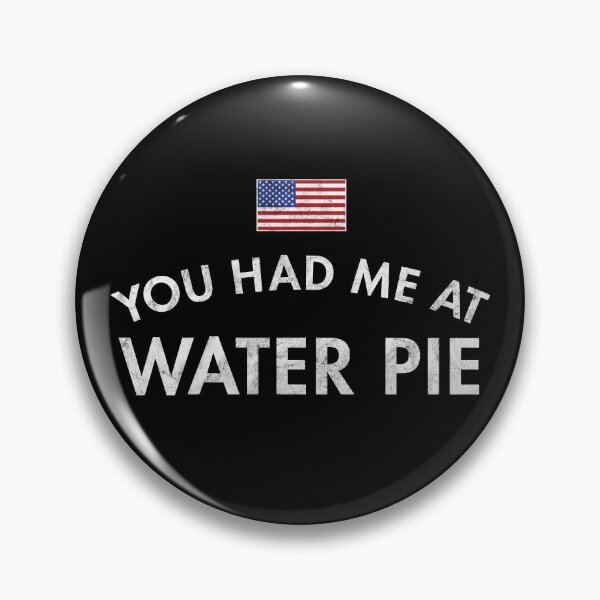 Item preview, You Had Me At Water Pie Distressed designed and sold by twHistory.