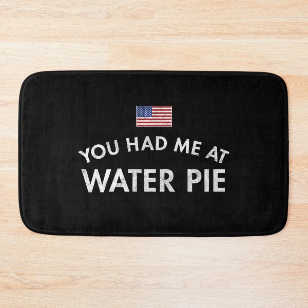 Item preview, You Had Me At Water Pie Distressed designed and sold by twHistory.