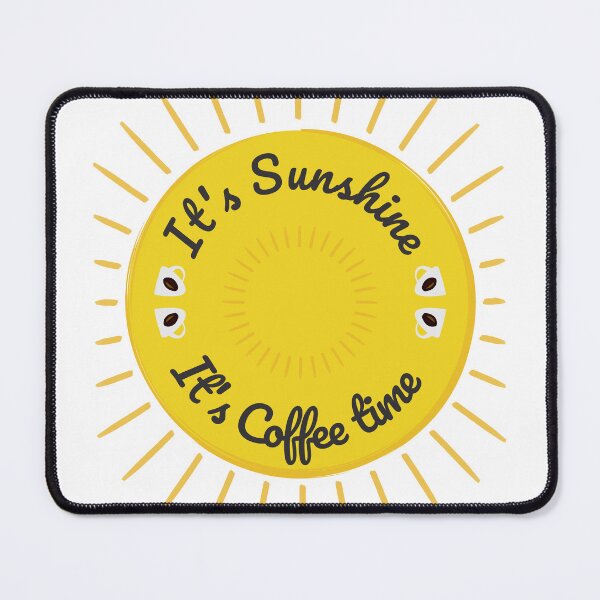 Item preview, It's sunshine, it's coffee time - sunshine and coffee lover designed and sold by ArtFisher.