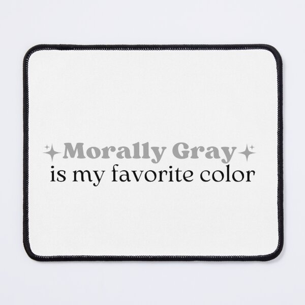 Item preview, Morally Gray Is My Favorite Color Quote For Book Lovers designed and sold by Moonbow-cr.