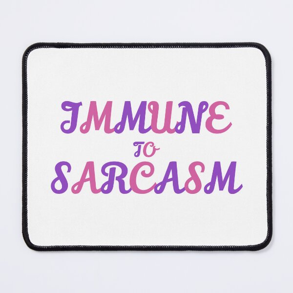 Item preview, Immune to sarcasm designed and sold by Josie37.