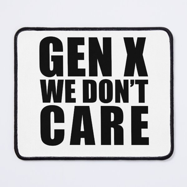 Item preview, Gen x - we don't care - black type designed and sold by josiekarts.