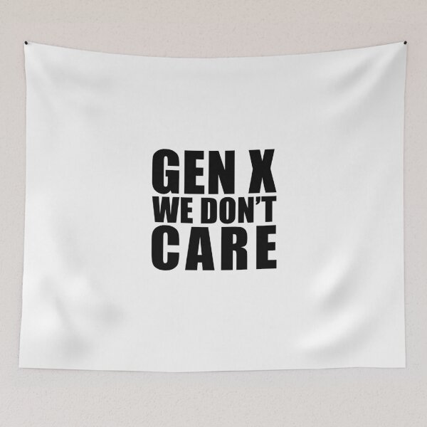 Item preview, Gen x - we don't care - black type  designed and sold by josiekarts.