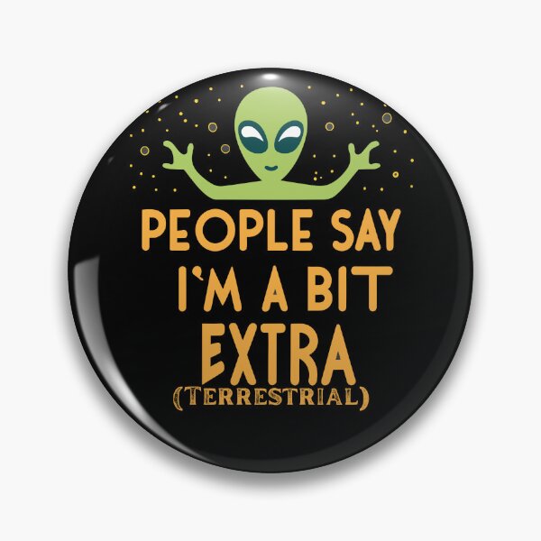 Item preview, People say I'm a bit extra (terrestrial) 2 designed and sold by Betteroffweird.