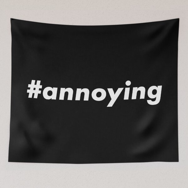 Item preview, #annoying designed and sold by teesaurus.