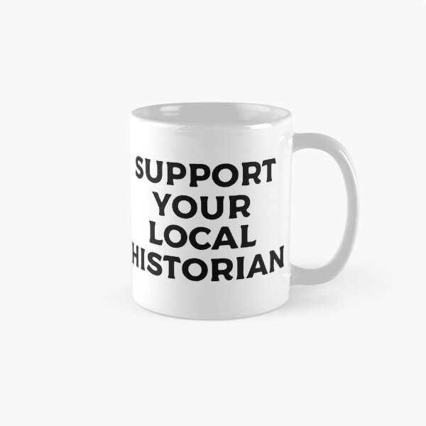 Artikelvorschau, Unterstützen Sie Ihren lokalen Historiker entworfen und verkauft von teesaurus.