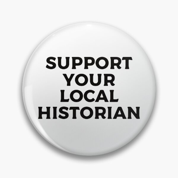 Item preview, Support Your Local Historian designed and sold by teesaurus.
