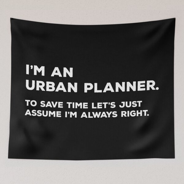 Item preview, I'm An Urban Planner To Save Time Let's Just Assume I'm Always Right designed and sold by teesaurus.