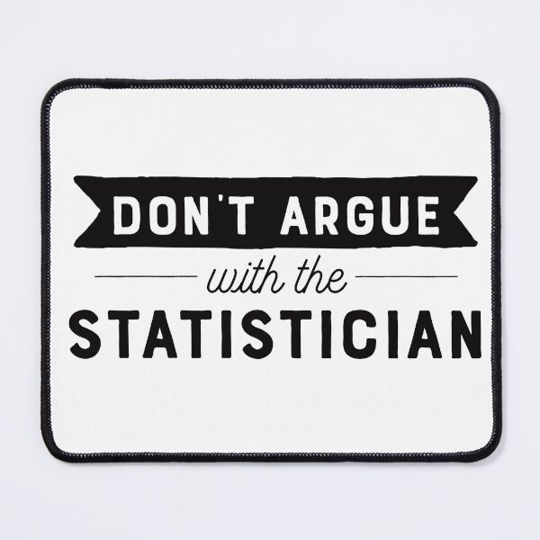 Item preview, Don't Argue With The Statistician designed and sold by teesaurus.