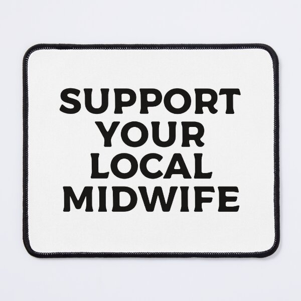 Item preview, Support Your Local Midwife designed and sold by teesaurus.