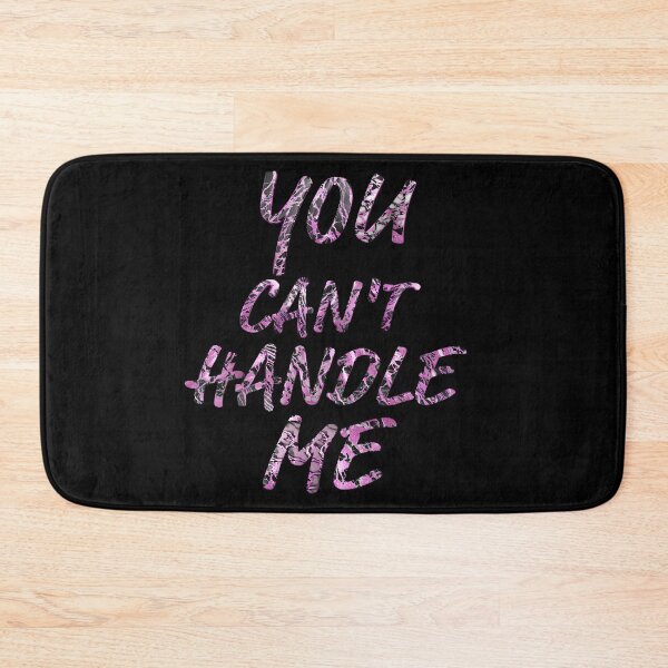 Item preview, You Can't Handle Me  designed and sold by AmezMemes.