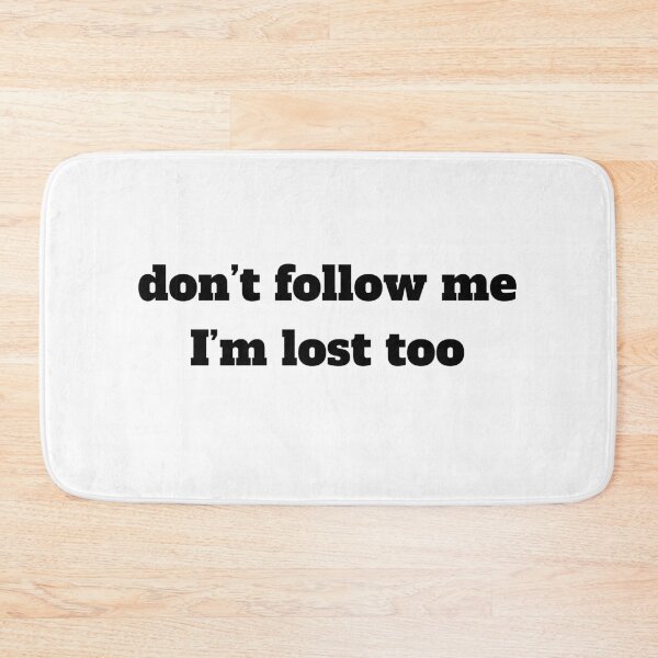 Item preview, don't follow me I'm lost too designed and sold by InnovationHub.