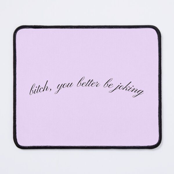 Item preview, bitch, you better be joking designed and sold by jennifersmind.