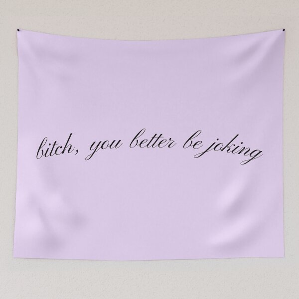 Item preview, bitch, you better be joking designed and sold by jennifersmind.