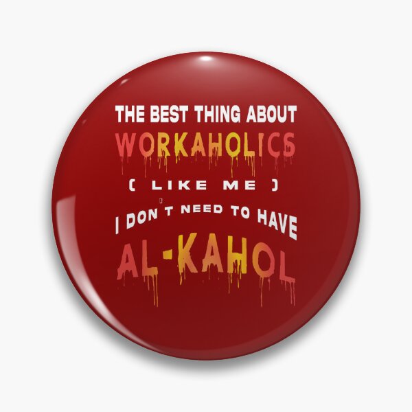 Item preview, The Best Thing About Workaholics I Don_t Need To Have Al-Kahol designed and sold by hastack.