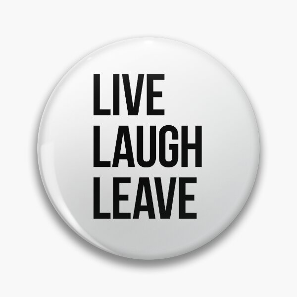 Item preview, Live Laugh Leave – black text designed and sold by VonBraun.