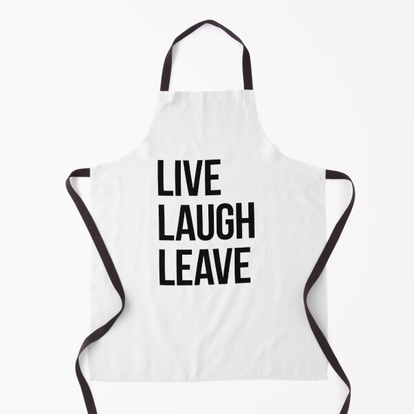 Item preview, Live Laugh Leave – black text designed and sold by VonBraun.