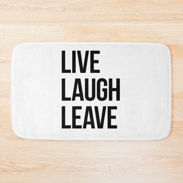 Item preview, Live Laugh Leave – black text designed and sold by VonBraun.