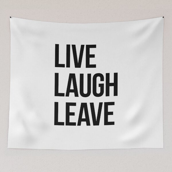 Item preview, Live Laugh Leave – black text designed and sold by VonBraun.