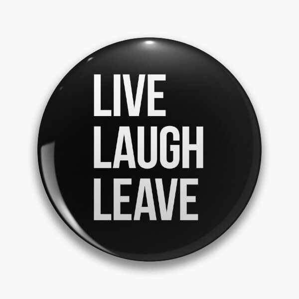 Item preview, Live Laugh Leave – white text designed and sold by VonBraun.
