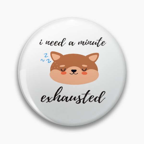 Item preview, i need a minute exhausted designed and sold by surprise-to-me.