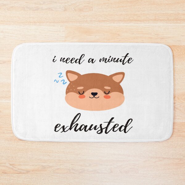 Item preview, i need a minute exhausted designed and sold by surprise-to-me.