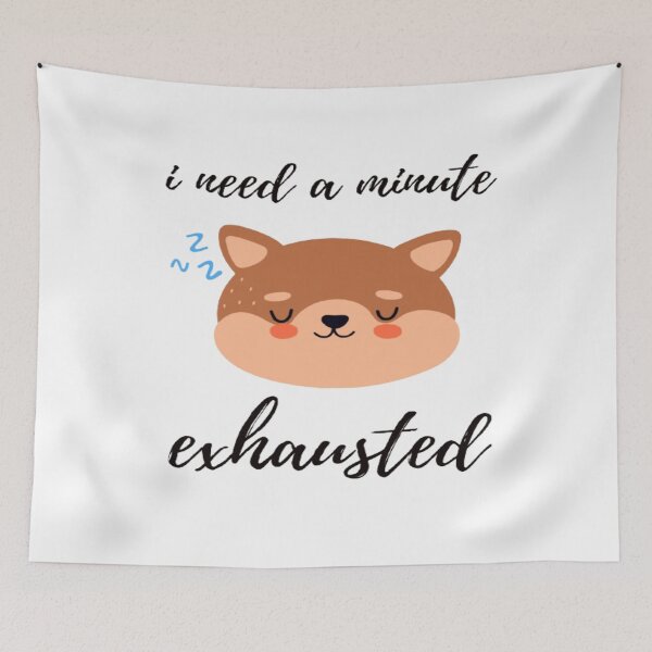 Item preview, i need a minute exhausted designed and sold by surprise-to-me.