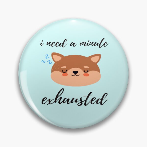 Item preview, i need a minute exhausted designed and sold by surprise-to-me.