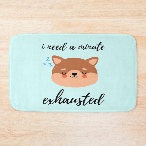 Item preview, i need a minute exhausted designed and sold by surprise-to-me.