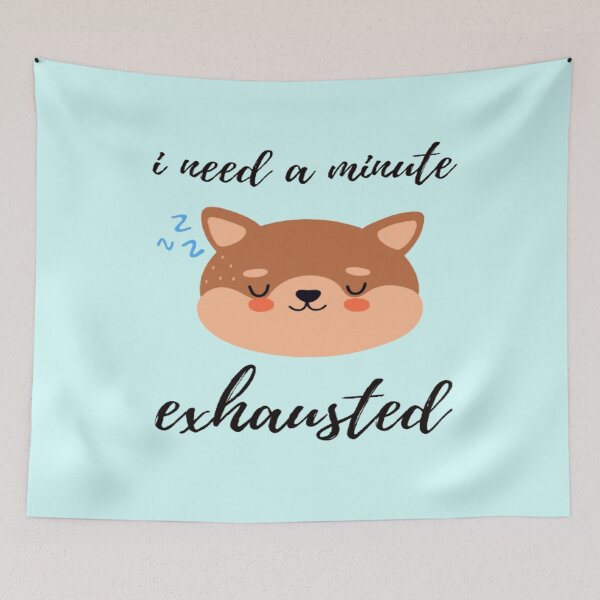 Item preview, i need a minute exhausted designed and sold by surprise-to-me.