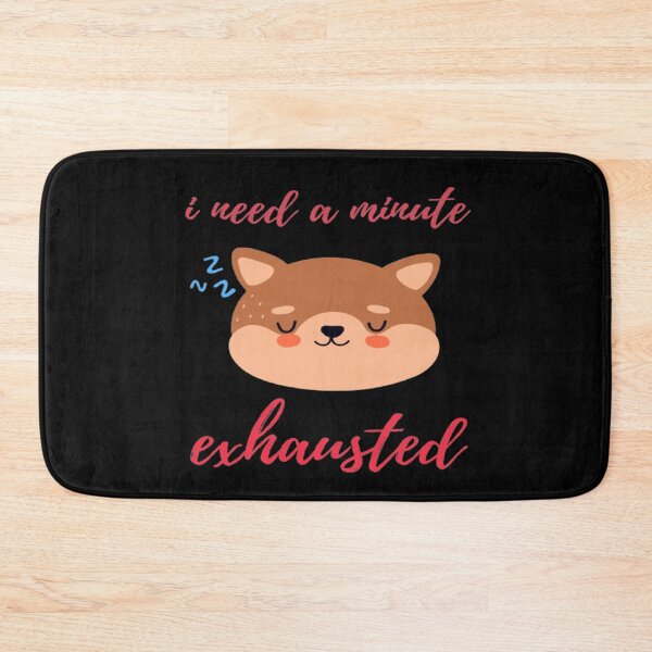 Item preview, i need a minute exhausted designed and sold by surprise-to-me.