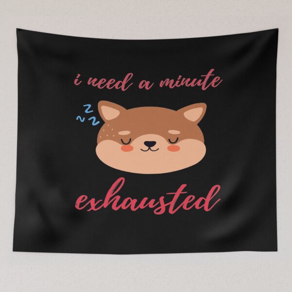 Item preview, i need a minute exhausted designed and sold by surprise-to-me.